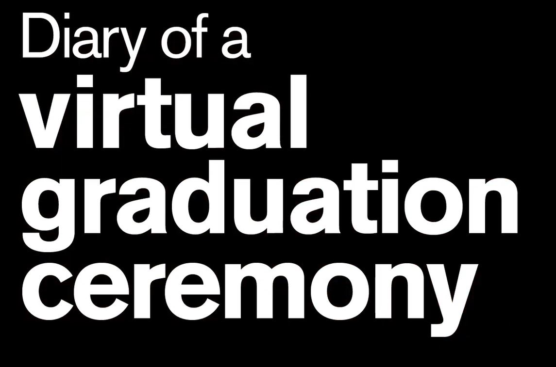 Diary of a Virtual Graduation Ceremony