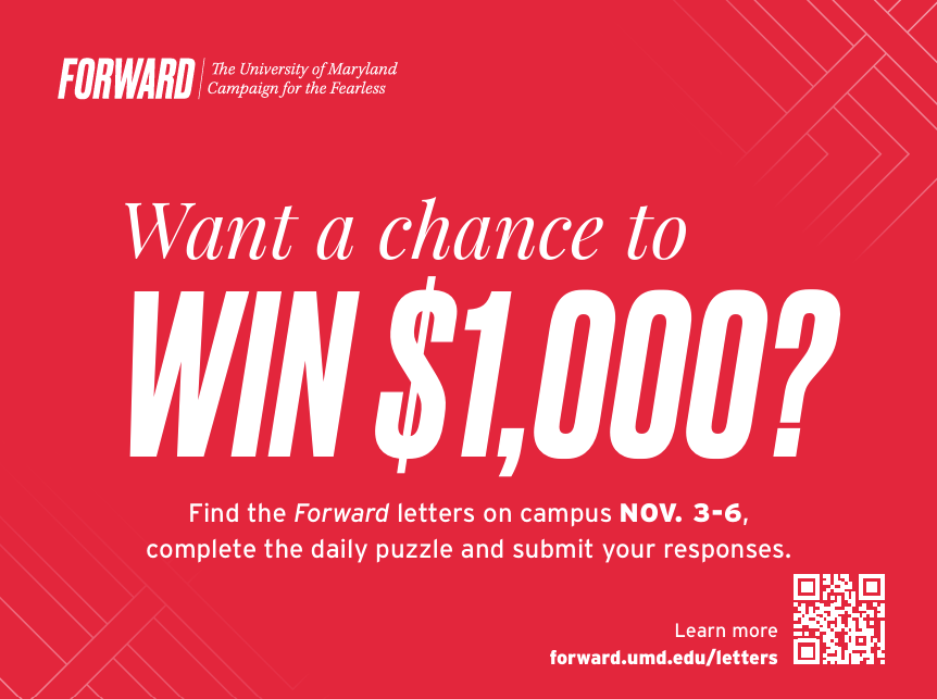 A sign promoting the University of Maryland's Forward Campaign. It reads, "Want a chance to win $1,000?"
