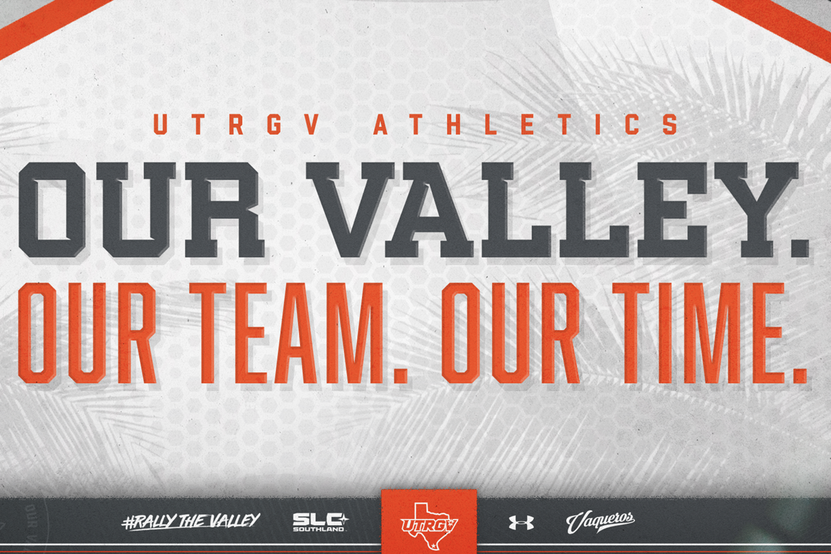 In gray- and orange- colored text, "UTRGV Athletics: Our Valley. Our Team. Our Time."