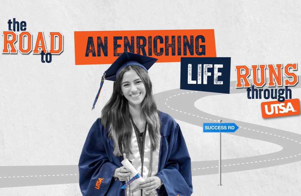 The words "the Road to An Enriching Life Runs through UTSA" accompany a photo of a girl in UTSA graduation cap and gown.