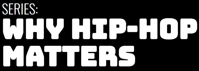 Why Hip-Hop Matters