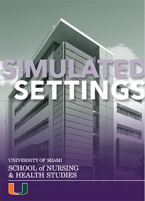 Break Through: University of Miami School of Nursing and Health Studies Simulation Hospital Dedication. Simulated Settings: Real-World Impact