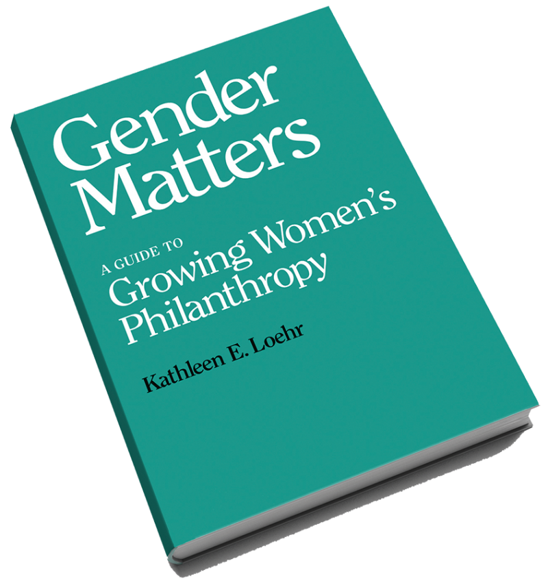 Gender Matters: A Guide to Growing Women's Philanthropy, by Kathleen E. Loehr 