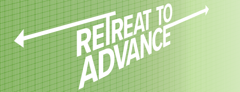 Retreat to Advance