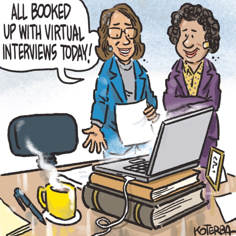 Comic of two women looking at a computer, one woman says, "All booked up with virtual interviews today"