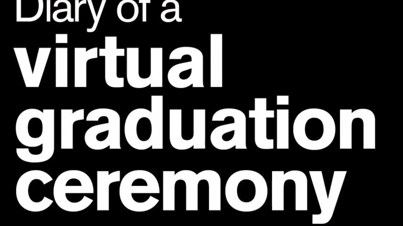 Diary of a Virtual Graduation Ceremony