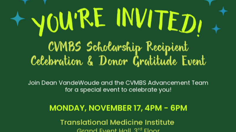 Invitation to the CVMBS Scholarship Recipient Celebration & Donor Gratitude Event.