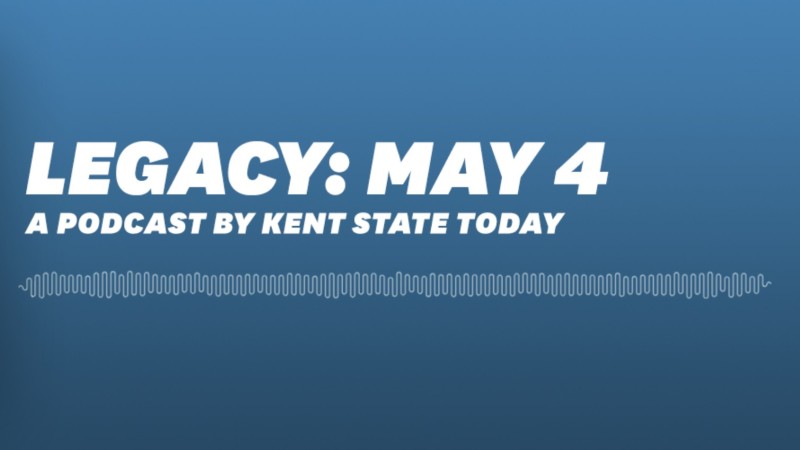 Against a light blue background is white-colored text that reads "Legacy: May 4: A podcast by Kent State Today."