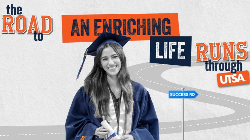 The words "the Road to An Enriching Life Runs through UTSA" accompany a photo of a girl in UTSA graduation cap and gown.