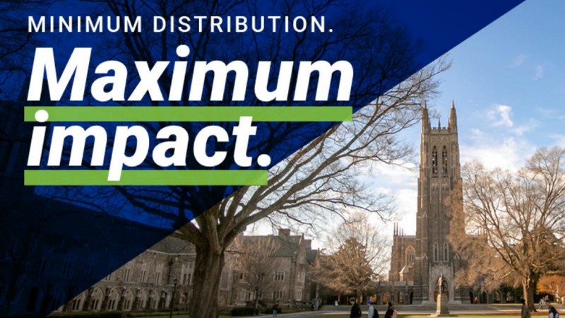 Minimum Distribution. Maximum Impact: A Duke Gift Planning Marketing Campaign